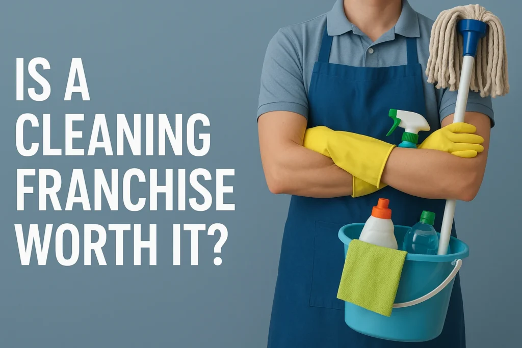 Cleaner with supplies next to text: “Is a Cleaning Franchise Worth It?”
