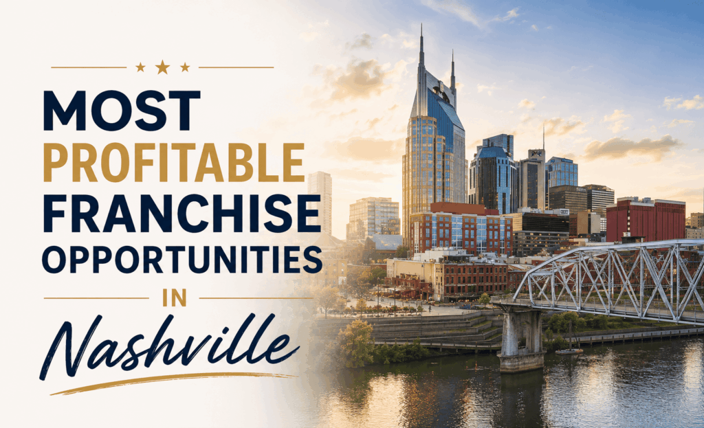 5 Most Profitable Franchise Opportunities in Nashville 